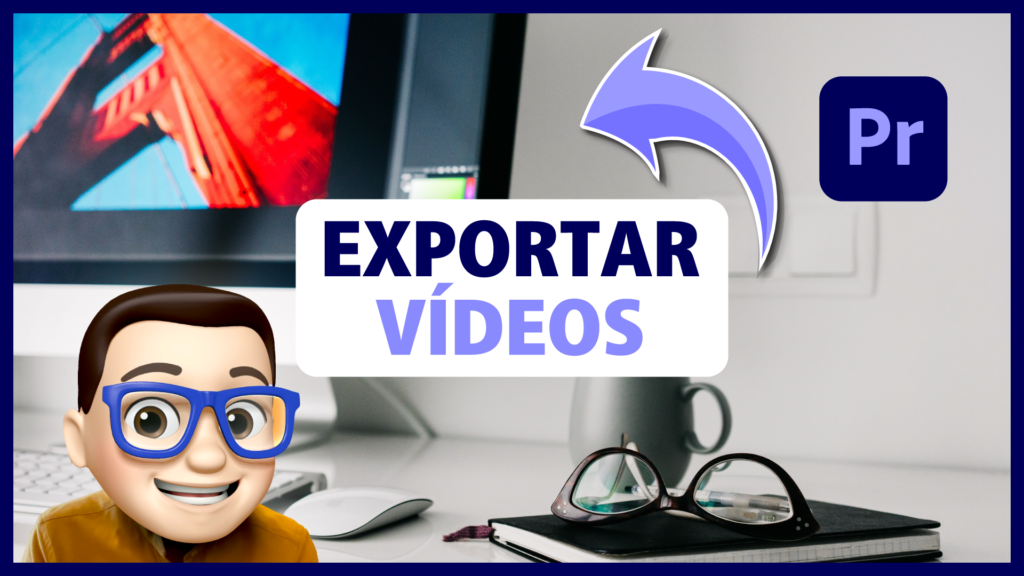Cómo Exportar Vídeos en Adobe Premiere Pro - Tutorial Rápido, Fácil y en Máxima Calidad